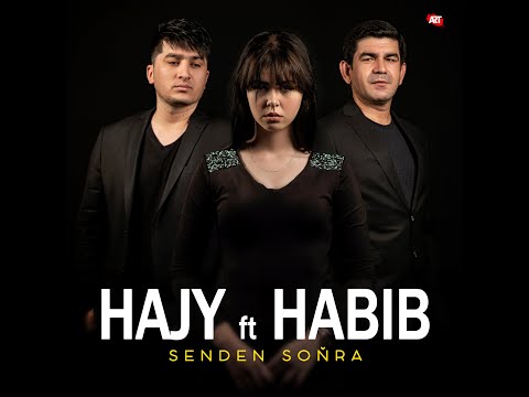 HAJY ft HABIB - Senden soňra  #XIT #HabibMusic