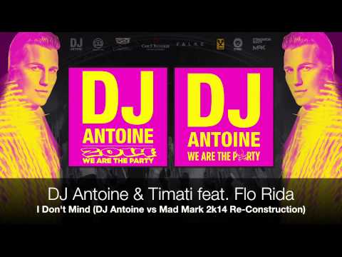 DJ Antoine & Timati feat. Flo Rida - I Don't Mind (DJ Antoine vs Mad Mark 2k14 Re Construction)