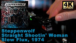 Steppenwolf - Straight Shootin&#39; Woman (Slow Flux), 1974 Vinyl Video, 4K, 24bit/96kHz
