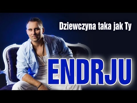 Endrju - Dziewczyna taka jak Ty (Official Video)