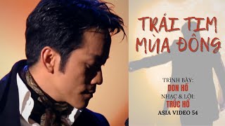 Trái Tim Mùa Đông | Trình bày: Don Hồ | Nhạc & Lời: Trúc Hồ | Asia Video 54