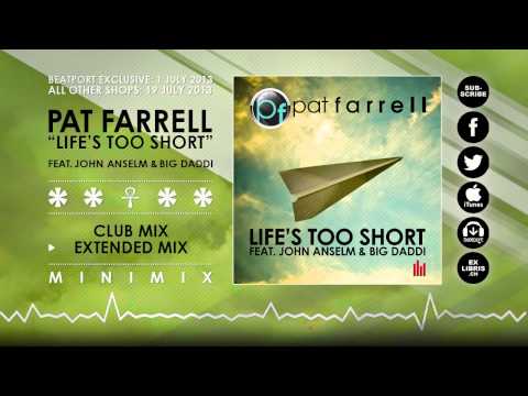 Pat Farrell ft. John Anselm & Big Daddi - Life's Too Short [MiniMix]