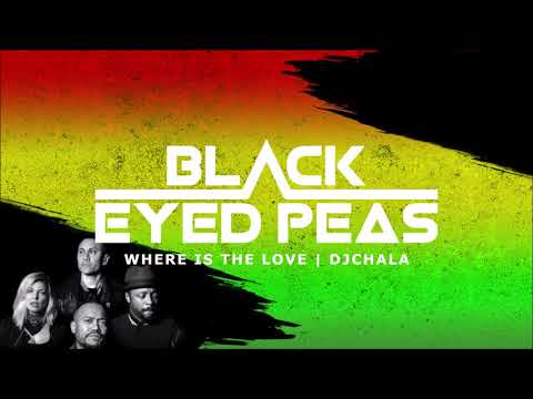 The Black Eyed Peas - Where Is The Love ✘ Reggae Dj Chala Remix