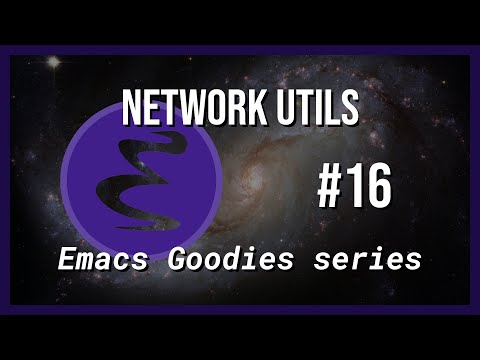 Emacs Goodies -#16 Network Utils