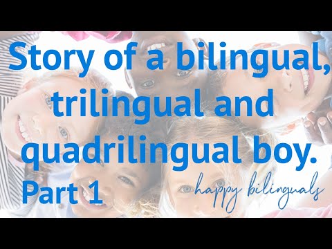 Story of a BILINGUAL, TRILINGUAL, quadrilingual boy - Part 1