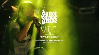 Dance On Your Grave | Civil Disorder (Live on The Wknd Sessions, #102)