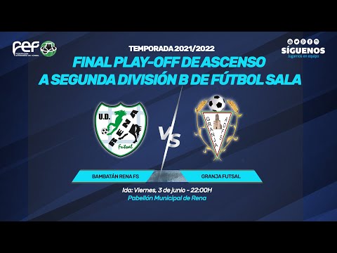 Bambatán Rena FS - Granja Futsal | Ida Final Play-Off de Ascenso a Segunda B de Fútbol Sala