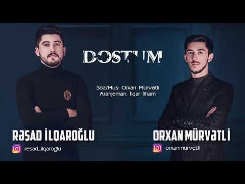 Orxan Murvetli & Resad İlqaroglu - Dostum 2018