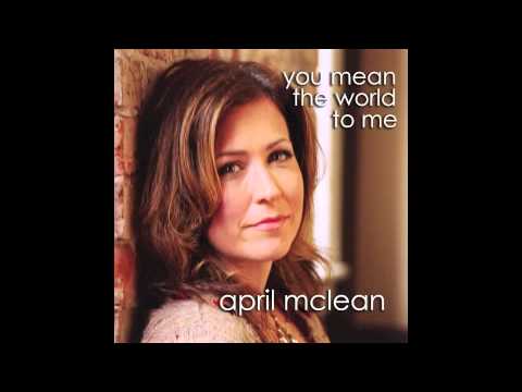 April McLean "You Mean the World to Me" (Official)
