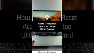 How to Factory Reset Acer PC Or Laptop Without Password
