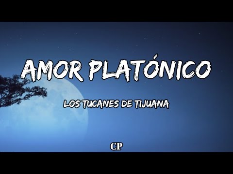 Los Tucanes De Tijuana - Amor Platónico (LETRA)