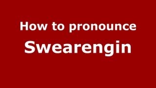 How to pronounce Swearengin