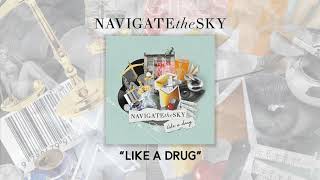 Navigate the Sky - Like a Drug (Audio)