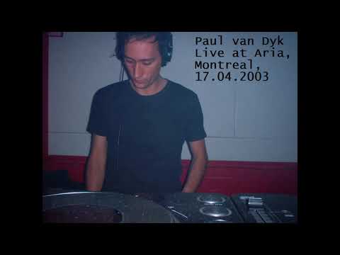 Paul van Dyk Live At Aria, Montreal, 17.04.2003
