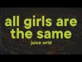 Juice WRLD - All Girls Are The Same [Lyrics]