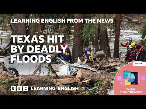 得克薩斯州遭受致命洪災BBC 從新聞中學習英語 (Texas hit by deadly floods: BBC Learning English from the News)