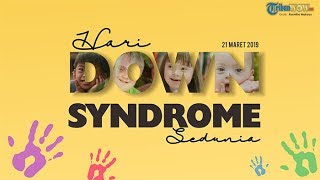 KABAR APA HARI INI: Hari Down Syndrome Sedunia