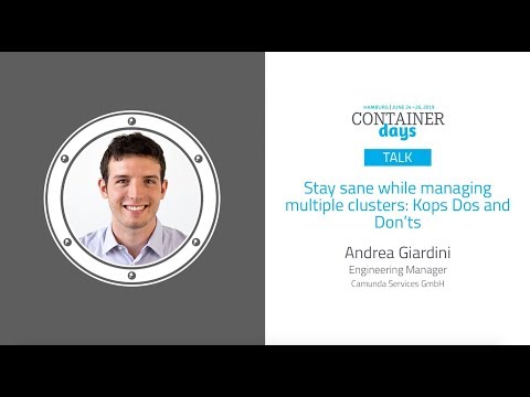 Stay sane while managing multiple clusters: Kops Dos and Don’ts - Andrea Giardini