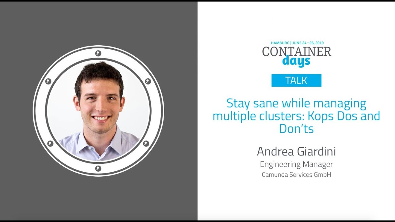 Stay sane while managing multiple clusters: Kops Dos and Don’ts - Andrea Giardini