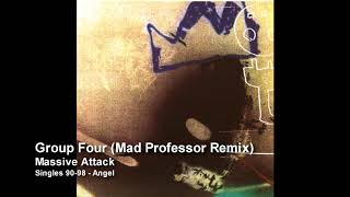 Massive Attack - Group Four (Mad Professor Remix) [Singles 90-98]