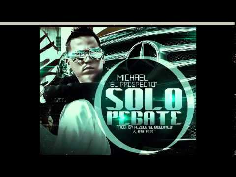 Michael "El Prospecto" - Solo Pegate (La 4ta Generacion)