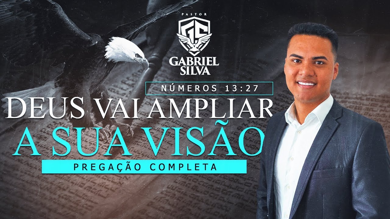 DEUS VAI AMPLIAR A SUA VISÃO  -  PREGAÇÃO PR GABRIEL SILVA