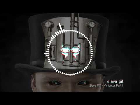 SLAVA PIT - AMIENTOR PART II