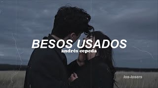 Andrés Cepeda - Besos Usados (Letra)