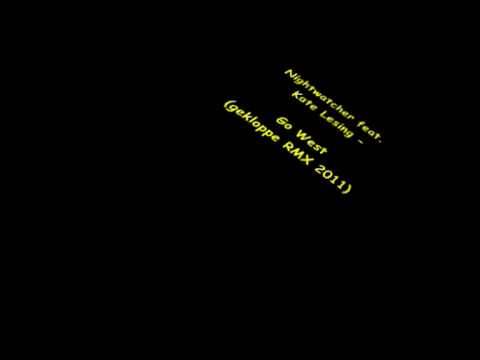 Nightwatcher feat. Kate Lesing - Go West (gekloppe RMX 2011)
