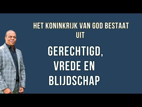 Het koninkrijk Gods bestaat uit gerechtigheid vrede en blijdschap