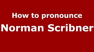 How to pronounce Norman Scribner