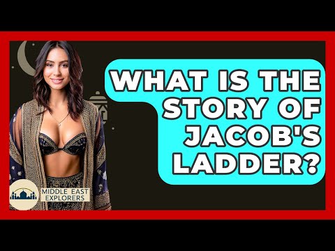 What Is The Story Of Jacob's Ladder? - Middle East Explorers