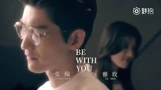 (Zhang Hans feat Ya Mei) 张翰&雅玫-Be With You