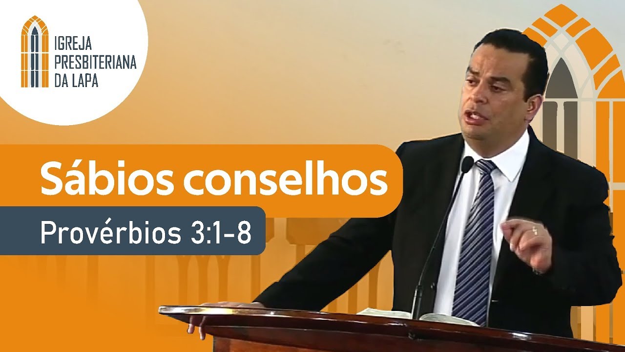 Sábios conselhos (Provérbios 3:1-8) por Rev. Gilberto Barbosa