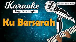 Download lagu Karaoke KU BERSERAH _ Pance F. Pondaag mp3