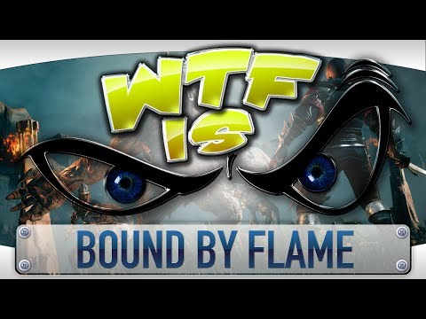 ► WTF Is... - Bound by Flame ?