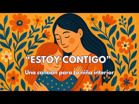 ✨ “Estoy contigo” – Una canción sanadora para tu niña interior ✨