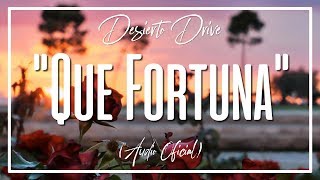 Desierto Drive "Que Fortuna" (Audio Oficial)