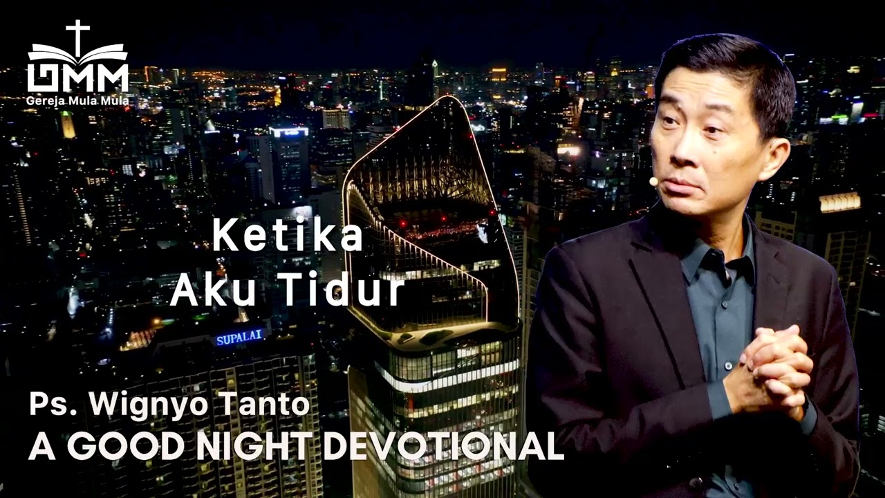 a Good Night Devotional | Ketika Aku Tidur | Ps. Wignyo Tanto