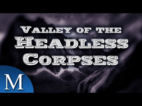 Das Mysterium des Nahanni Tals - Das "Tal der kopflosen Leichen"