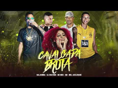 CAVALGADA BRUTA - MC BALAKINHA, BIEL ACELERADO, EO GM, MC NICK - DJ CHAVOSSO