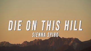 Download lagu Sienna Spiro - Die On This Hill (Lyrics) mp3 Download lagu Sienna Spiro - Die On This Hill (Lyrics) mp3