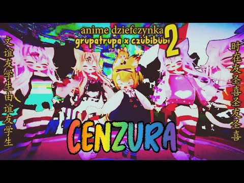 Anime dziefczynka 2 - grupatrupa x czubibubi [Cenzura/Bez Przekleństw] | CensorHub