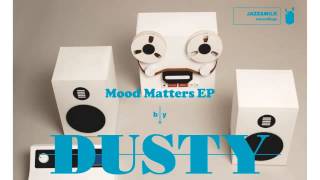 01 Dusty - Mood Matters [Jazz & Milk]