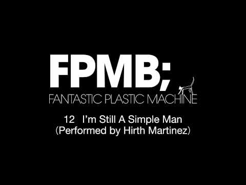 Fantastic Plastic Machine (FPM) / I'm Still A Simple Man [Performed By Hirth Martinez] （2007 