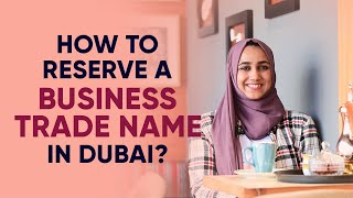 How to reserve a Business Trade Name in Dubai?