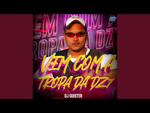 VEM COM A TROPA DA DZ7