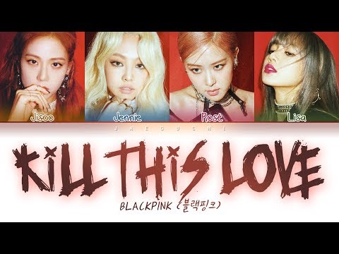 BLACKPINK - Kill This Love (Color Coded Lyrics Eng/Rom/Han/가사)