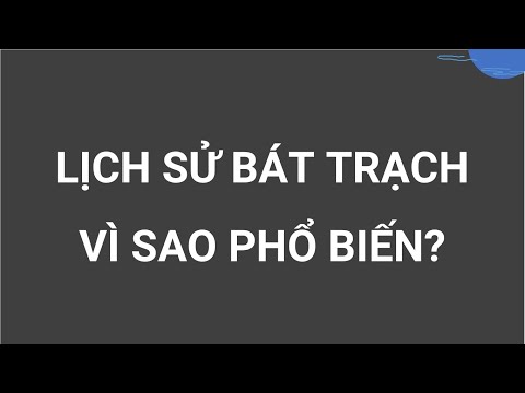 Lịch sử BÁT TRẠCH - Vì sao phổ biến?