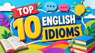 Top 10 English Idioms You Should Know! - Part 4